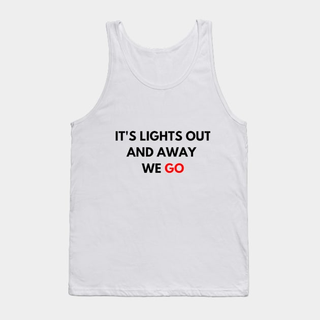 It's lights out and away we go Tank Top by gabiworld